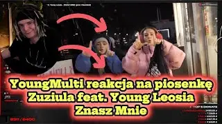 YoungMulti reakcja na Piosenkę Zuziula Feat. Young Leosia - Znasz Mnie