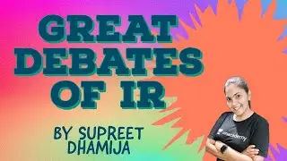 GREAT DEBATES OF IR | FOR ALL COMPETITIVE EXAMS