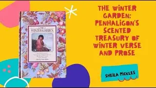 The Winter Garden: Penhaligon's Scented Treasury of Winter Verse and Prose by Sheila Pickles