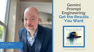 Gemini Prompt Engineering: Get the Results You Want with Mike Allton