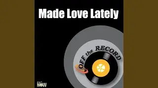 Made Love Lately