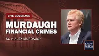 WATCH LIVE: Murdaugh Financial Crimes — SC v. Alex Murdaugh — Guilty Plea