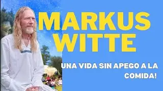 Una vida sin apego a la comida! Markus Witte!