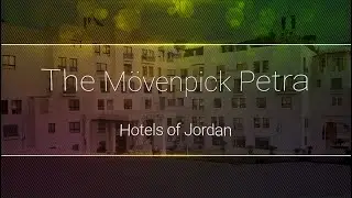 The Movenpick Petra - Hotels of Jordan