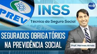 Segurados Obrigat&oacute;rios na Previd&ecirc;ncia Social | INSS T&eacute;cnico do Seguro Social 2022 - Banca Cebraspe