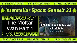 Interstellar Space: Genesis - 21: The Moltar War - Part One
