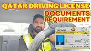 Qatar Driving License Documents Requirement | L & P Test | Road Test
