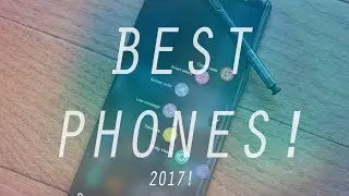 Top 5 BEST Smartphones of 2017 - 2018!