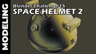 BLENDER CHALLENGE 15: Space Helmet (Part 2)