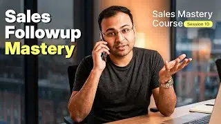 Understand Sales Follow-Up System - Sales Mastery Course #10