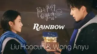 RAINBOW - Wang Anyu , Liu Haocun | Xu Zhi &times; Chen Lu Zhou [ Be Passionately in Love ] FMV 