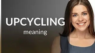 Upcycling: Transforming Waste into Wonder