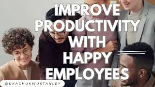 HAPPY EMPLOYEES=QUALITY PRODUCT/SERVICES