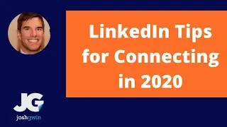 LinkedIn Tips for Connecting in 2020 (3 Things to Do)