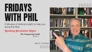 16.  Reading Revelation Right E12 The Conquering Lamb