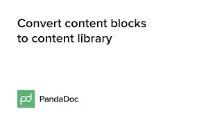 PandaDoc - Convert Content Blocks to Content Library - June 2015