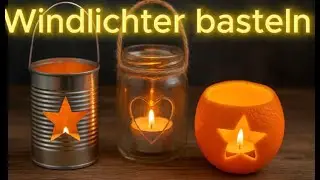 Windlichter basteln: Blechdose, Glas & Orange &ndash; DIY Winterdeko