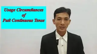 Usage Circumstances of Past Continuous Tense