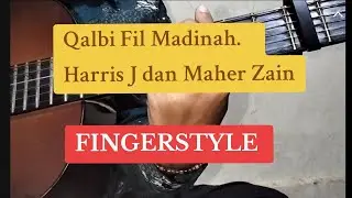Qalbi Fil Madinah - Harris J dan Maher Zain |Cover FINGERSTYLE #QalbiFilMadinah#Harrisj#maherzain#ok