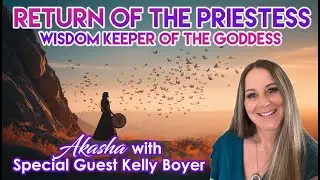 Return of the Priestess: Wisdom Keeper of the Goddess with Kelly Boyer