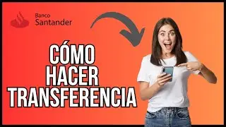 C&oacute;mo Hacer Transferencias en Santander Paso a Paso (2025)