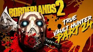 Borderlands 2 (Commando) True Vault Hunter Mode Part 24. No Commentary.