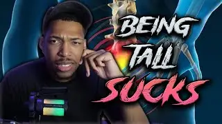 Being TALL Actually SUCKS