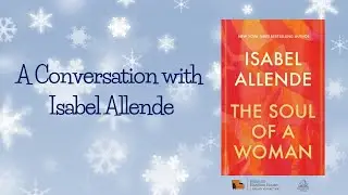 A Conversation with Isabel Allende, author of THE SOUL OF A WOMAN