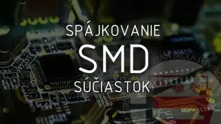 Sp&aacute;jkovanie SMD s&uacute;čiastok - n&aacute;vod