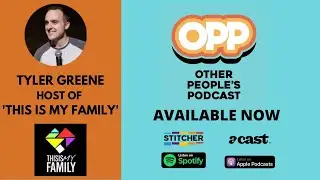 'This is My Family' interview with Tyler Greene: OPP with Corey Cambridge podcast (audio only)