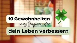 10 kleine japanische Gewohnheiten, die dein Leben verbessern ✨