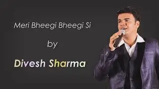 Meri Bheegi Bheegi Si - Anamika | Cover by Divesh Sharma | AKJ Media