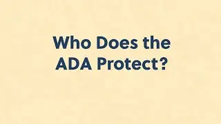 Americans with Disabilities Act 2: Who Does the ADA Protect?