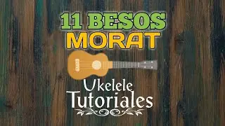 Como tocar 11 BESOS de MORAT en Ukelele - (Ukelele Tutoriales)