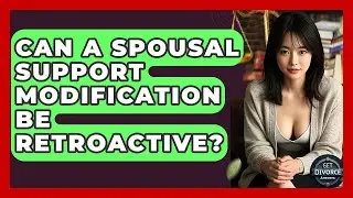 Can A Spousal Support Modification Be Retroactive? - Get Divorce Answers