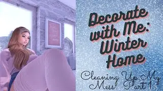 Second Life  Decorate with Me   Cleaning up the Mess I made: Part 1