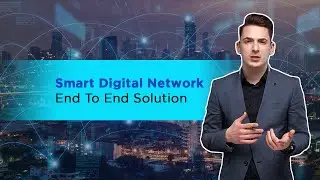 Smart Digital Network | End To End Solution