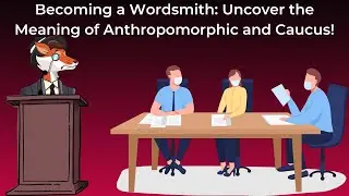 Becoming a Wordsmith: Uncover the Meaning of Anthropomorphic and Caucus! #english #pronunciation