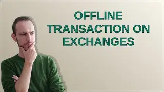 Bitcoin: Offline transaction on exchanges