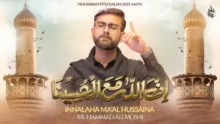 Nohay 2025 | Innallaha Ma’al Hussaina | Muhammad Ali Moshi Title Noha 2025 | Muharram Nohay 2025