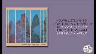 Nervous Dater - Don't Be A Stranger
