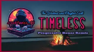 The Weeknd, Playboi Carti - Timeless [Progressive House Remix]