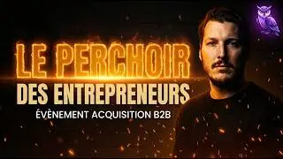 Le Perchoir des Entrepreneurs｜&Eacute;v&egrave;nement Pr&eacute;sentiel sur l'Acquisition B2B ｜Architaide 🦉