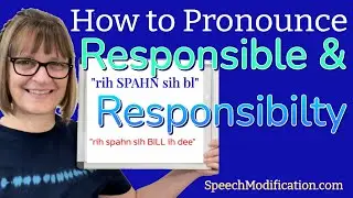 How to Pronounce Responsible and Responsibility