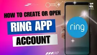 How to Create or Open Ring App Account