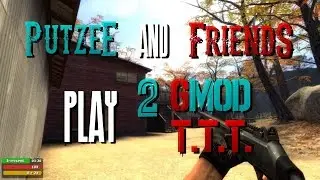 Putzee and Friends GMod T.T.T. - 2: 