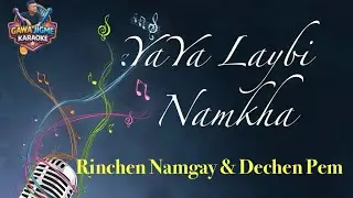 Ya Ya Laybi Namkha by Rinchen Namgay & Dechen Pem||vocal off karaoke||Bhutanese Karaoke||