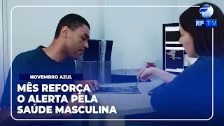 RF Com Voc&ecirc; - Novembro azul conscientiza sobre a preven&ccedil;&atilde;o do c&acirc;ncer de pr&oacute;stata