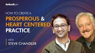 How to Create a Prosperous Heart Centered Practice with Steve Chandler