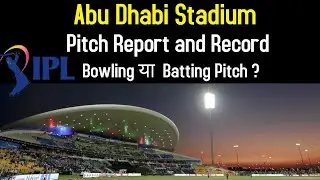 Sheikh Zayed Stadium Abu Dhabi Pitch Report | IPL 2021 Abu Dhabi Pitch Report, Analysis, Record